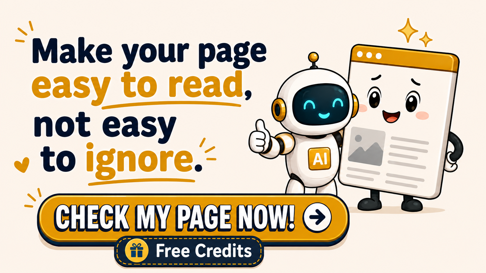 Cartoon robot giving a thumbs up beside a smiling website page with the headline “Make your page easy to read, not easy to ignore” and a free credits callout. Cartoon robot giving a thumbs up beside a smiling website page with the headline “Make your page easy to read, not easy to ignore” and a free credits callout.